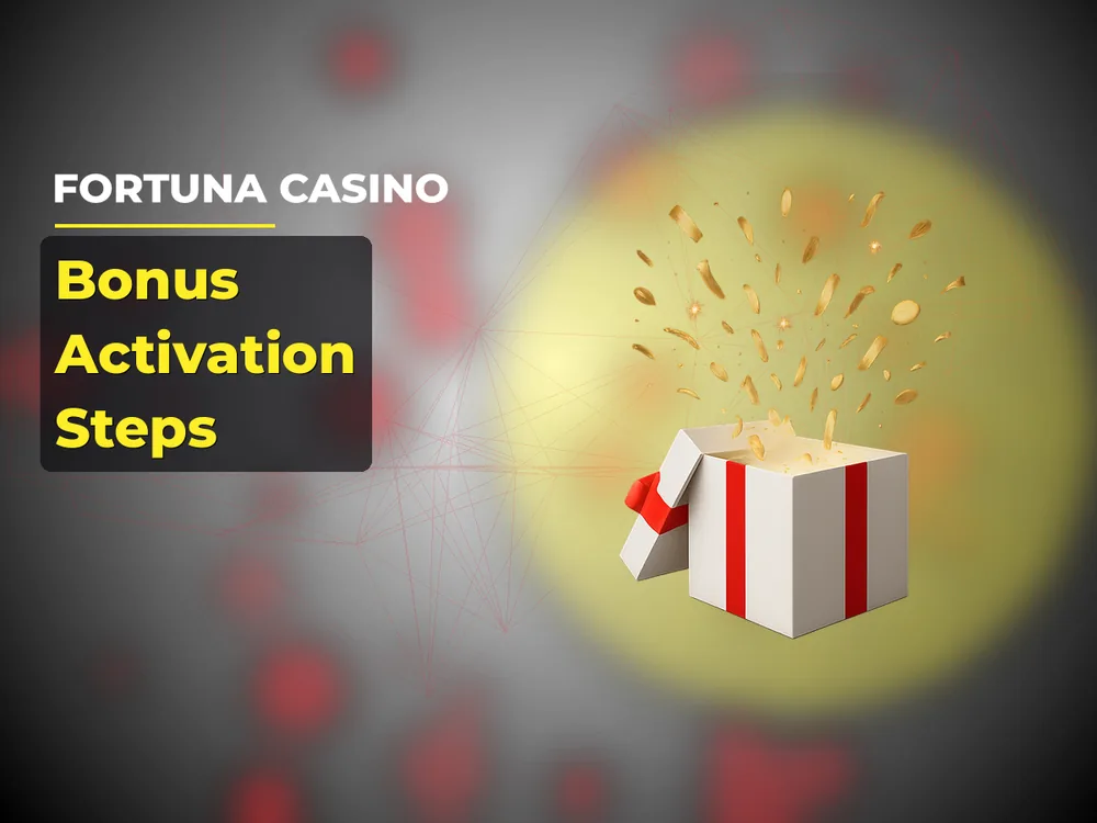 fortuna casino - Bonus Activation Steps