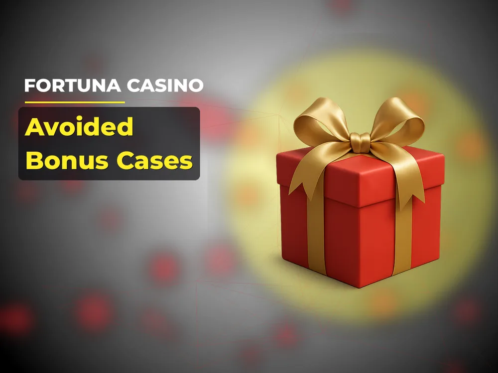 fortuna casino - Avoided Bonus Cases