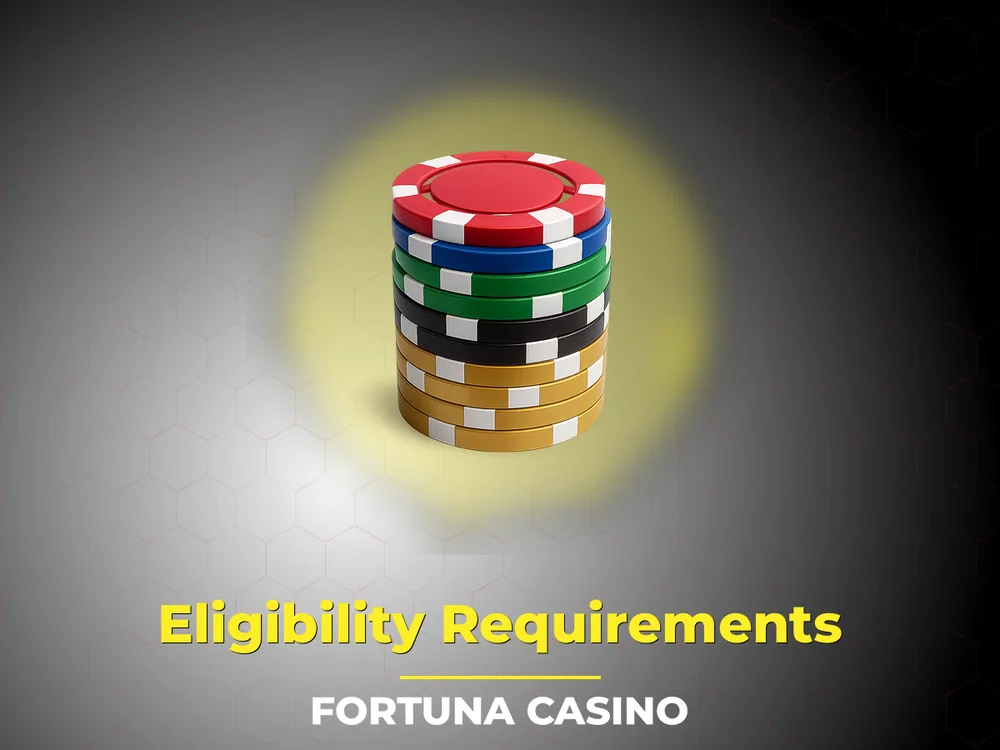 fortuna casino - Eligibility Requirements