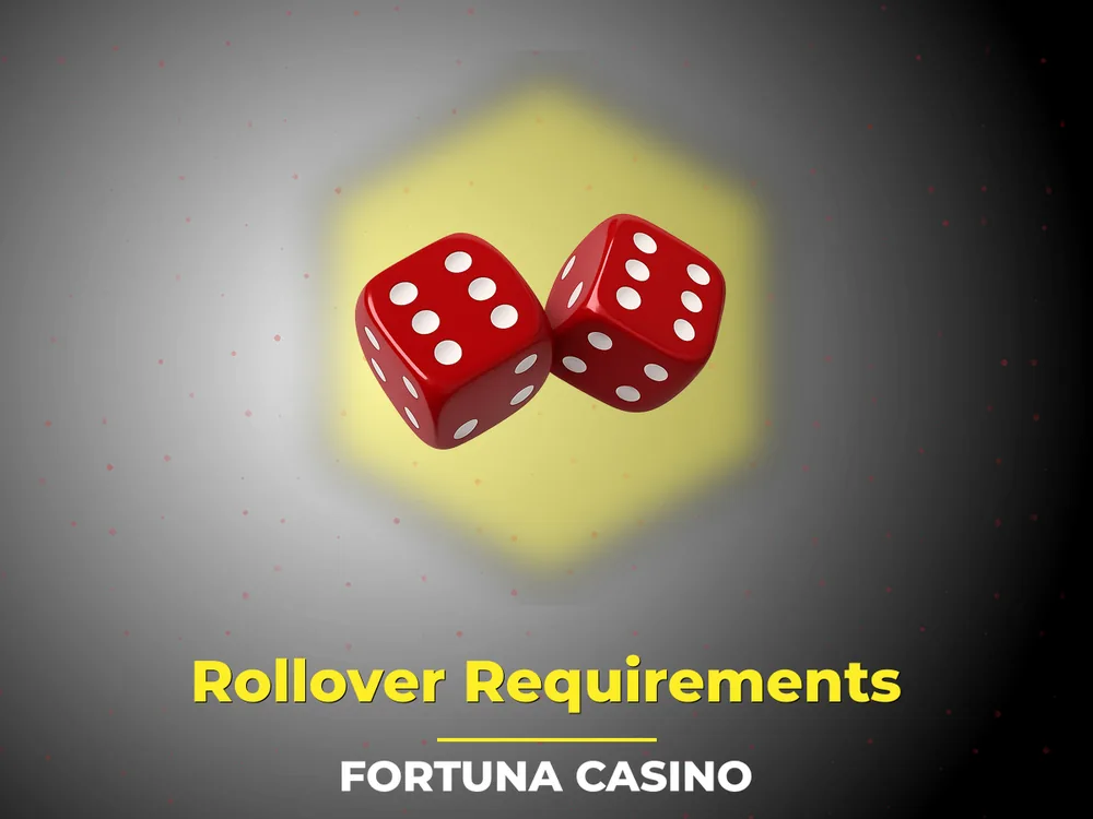 fortuna casino - Rollover Requirements