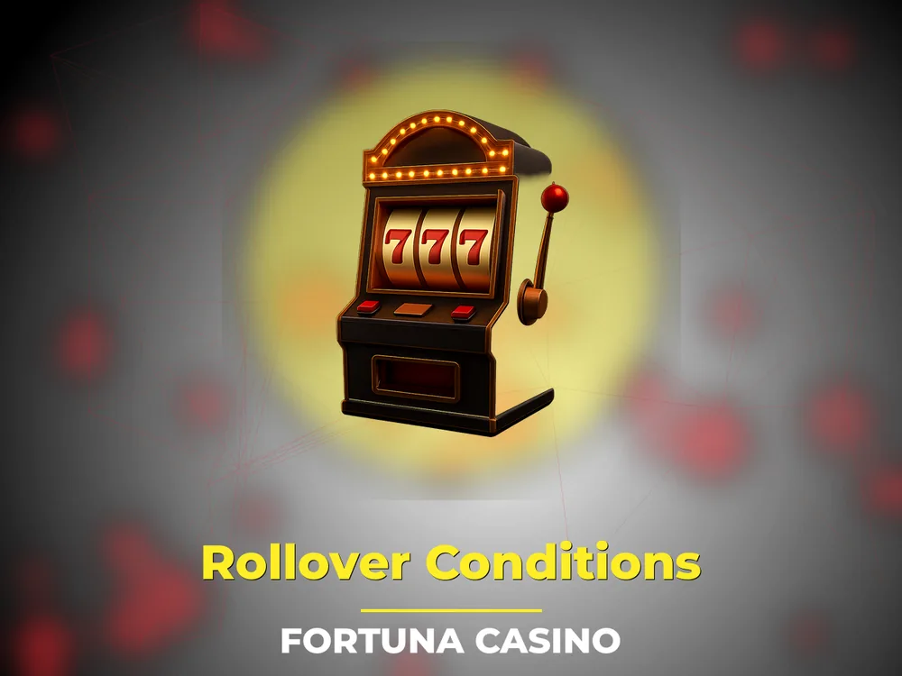 fortuna casino - Rollover Conditions
