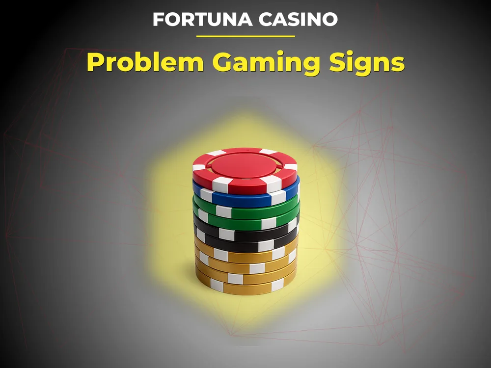fortuna casino - Problem Gaming Signs
