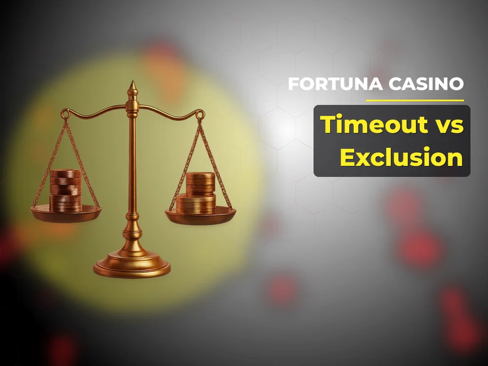 fortuna casino - Timeout vs Exclusion